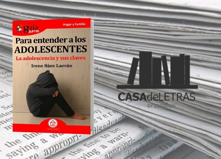 El «GuíaBurros: Para entender a los adolescentes» en el medio Casa de Letras