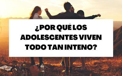 ¿Por qué los adolescentes viven todo tan intenso?