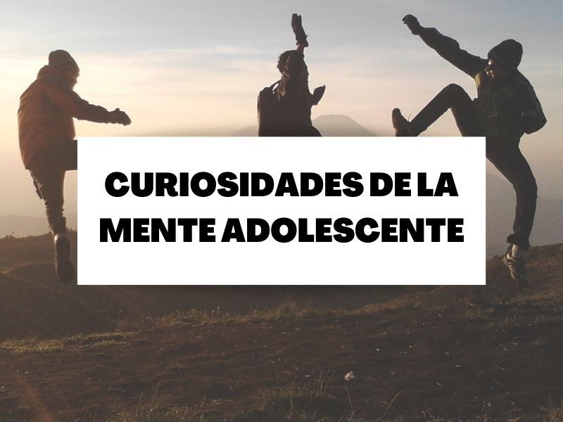 Curiosidades de la mente de los adolescentes que desconocías
